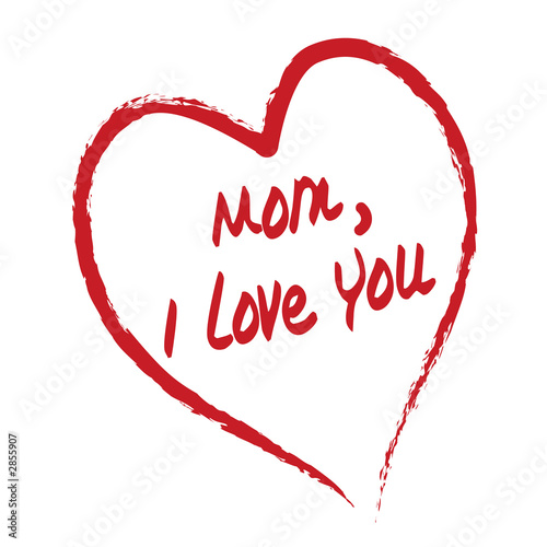 i love you mommy. i love you mommy pictures. mom