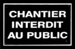 Panneau chantier interdit au public