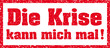 Stempel »Die Krise kann mich mal«