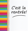 C'est la rentrée! Feuille et crayons de couleur. C'est la rentrée! Feuille et crayons de couleur.