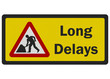 Photo realistic 'long delays' road sign, isolated on white