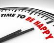 Time to Be Happy - Clock Time to Be Happy - Clock