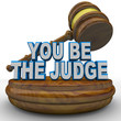 You Be the Judge - Using Gavel to Make Decision