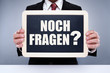 Noch Fragen?
