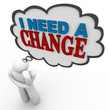 I Need a Change - Thinking Person Ponders in Thought Bubble