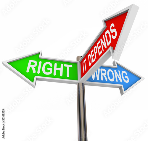 Illustration: Right Wrong It Depends - 3 Colorful Arrow Signs Right Wrong It Depends - 3 Colorful Arrow Signs
