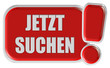 !-Schild rot JETZT SUCHEN