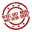 stempel wie du mir, so ich dir! I