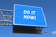 Highway sign - Do it now