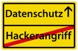 Datenschutz Hackerangriff Schild Ortsausgang Zeichen