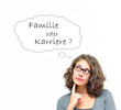 Familie oder Karriere ?