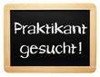 Praktikant gesucht ! - Arbeit und Beruf