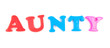 aunty written in child's fridge magnets on white
