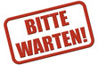 Stempel rot rel BITTE WARTEN!