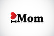 I Love Mom