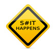 S#it Happens sign with clipping path