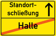 Schild Standortschließung Halle