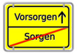 Sorgen -> Vorsorgen