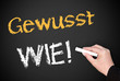 Gewusst WIE !