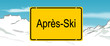 Ortsschild Apres-Ski