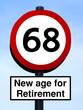 New age for retirement, 68 roadsign