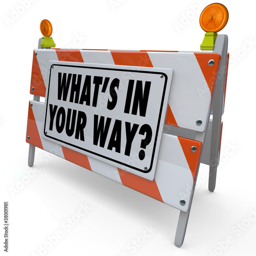 Illustration: What's In Your Way Roadblock Barricade SIgn What's In Your Way Roadblock Barricade SIgn