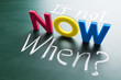 If not now, when?