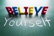 Believe yourself Believe yourself