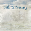 selbstbestimmung, freiheit