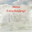 meine entscheidung, eigener wille
