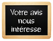 Votre avis nous intéresse