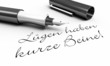 Lügen haben kurze Beine - Stift Konzept