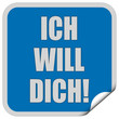 Sticker blau quadrat cu ICH WILL DICH!