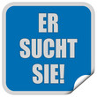Sticker blau quadrat cu ER SUCHT SIE!