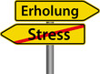 Erholung anstatt Stress Schild Zeichen