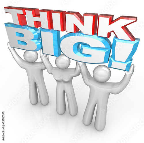 Illustration: Think Big Team of People Lift Words Together for Success Think Big Team of People Lift Words Together for Success