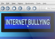 Internet bullying.