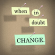 When in Doubt Change Self Improvement Words on Board