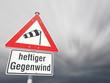 Achtung heftiger Gegenwind!