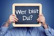 Wer bist du?
