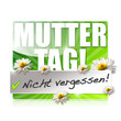 Muttertag! Nicht vergessen!