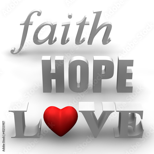 Illustration: Faith, Hope, Love Faith, Hope, Love