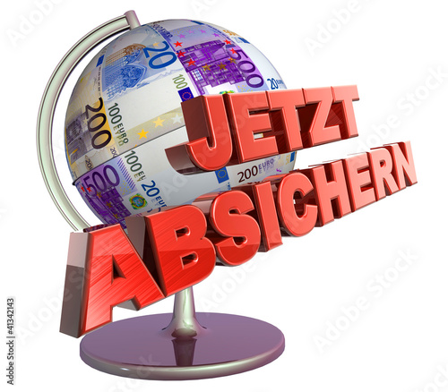 Illustration: 3D Geldglobus - JETZT ABSICHERN 3D Geldglobus - JETZT ABSICHERN