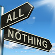 All Or Nothing Signpost Meaning Full Entire Or Zero