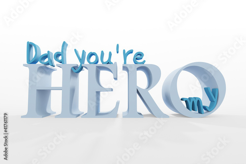 Illustration: Dad You’re My Hero Dad You’re My Hero