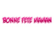 Bonne Fête Maman !