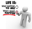 Life is What You Make Happen Man Chooses Proactive Initiative