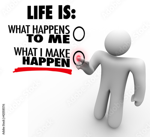 Illustration: Life is What You Make Happen Man Chooses Proactive Initiative Life is What You Make Happen Man Chooses Proactive Initiative