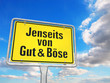 Jenseits von Gut und Böse