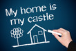 My home is my castle